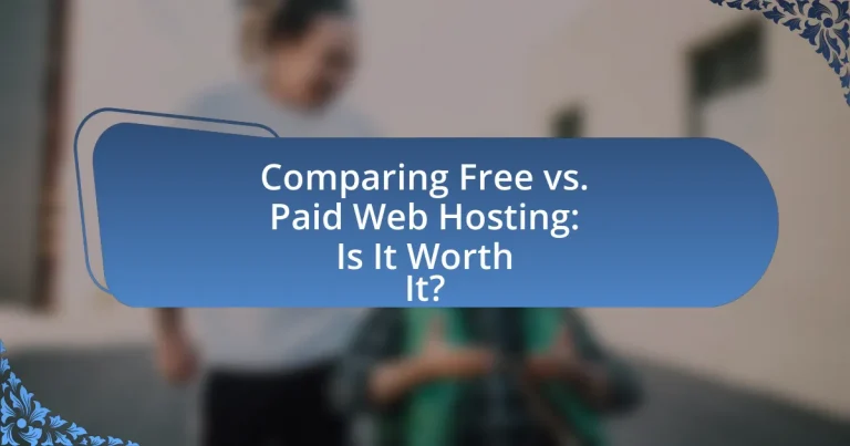 Comparing Free vs. Paid Web Hosting: Is It Worth It?