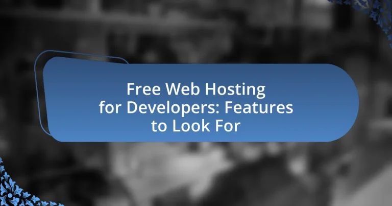 Free Web Hosting for Developers: Features to Look For