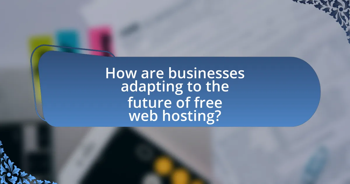 How are businesses adapting to the future of free web hosting?