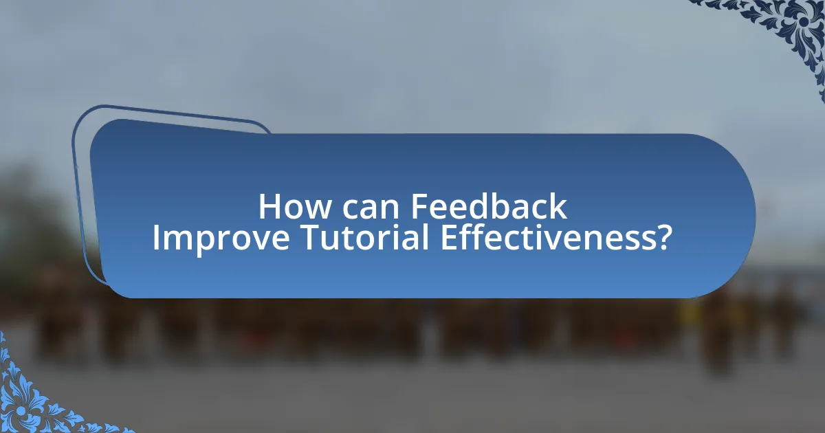 How can Feedback Improve Tutorial Effectiveness?