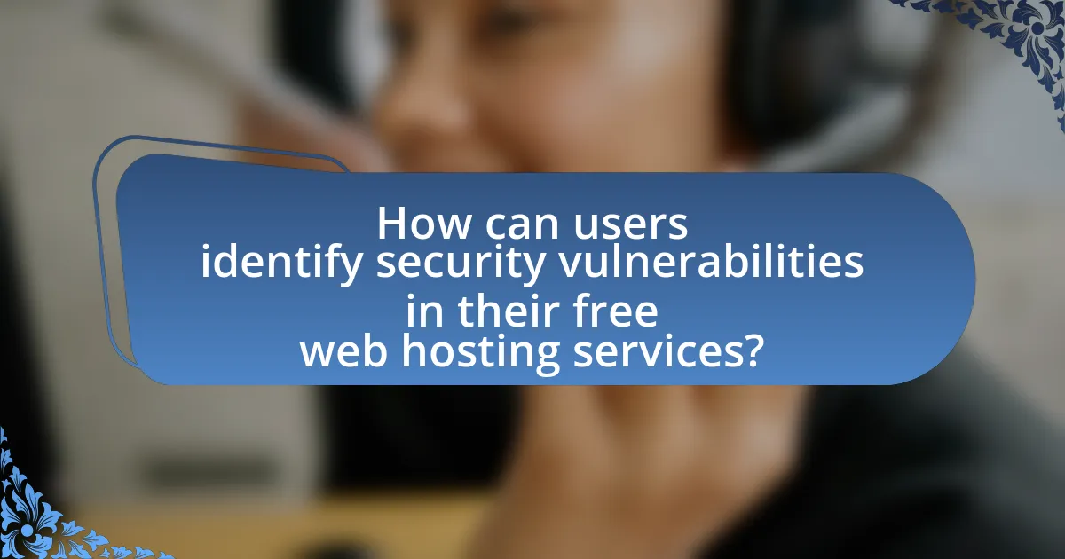 How can users identify security vulnerabilities in their free web hosting services?