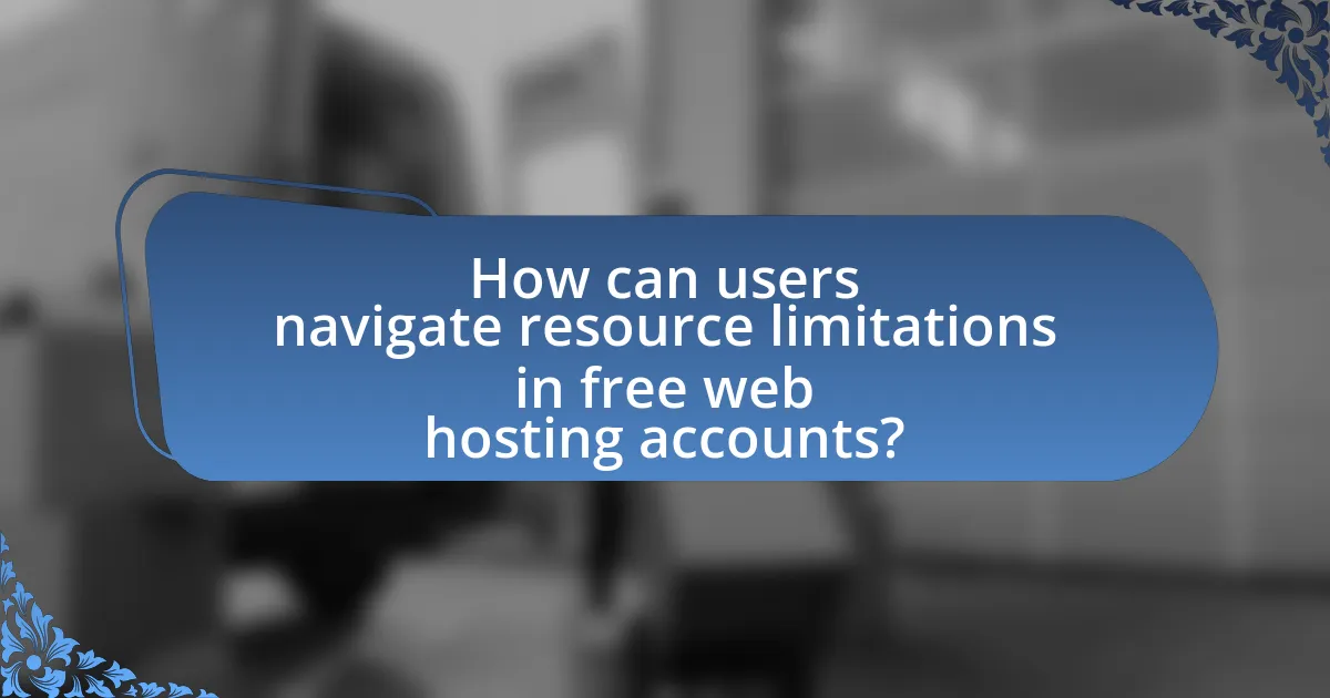 How can users navigate resource limitations in free web hosting accounts?