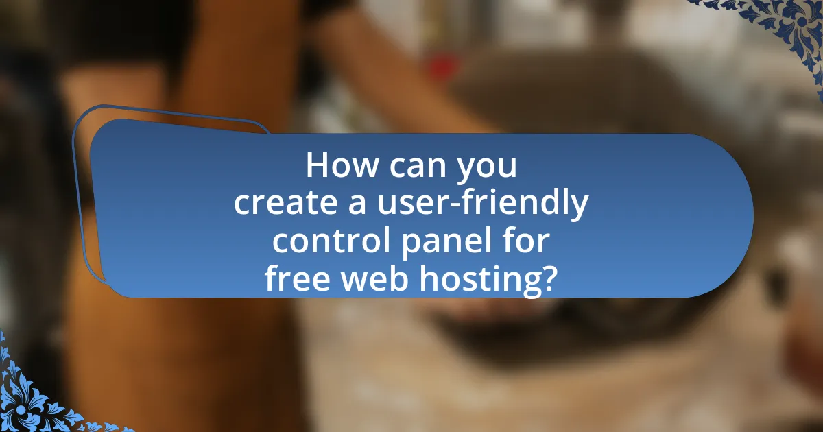 How can you create a user-friendly control panel for free web hosting?