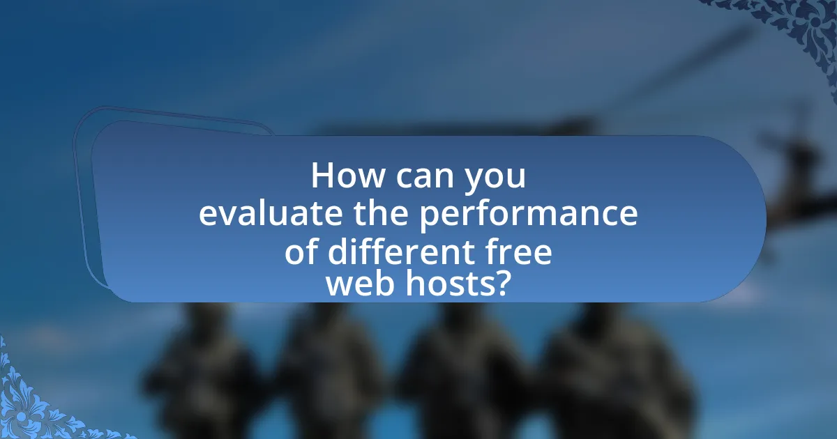 How can you evaluate the performance of different free web hosts?