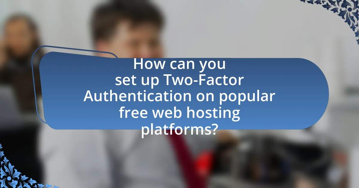 How can you set up Two-Factor Authentication on popular free web hosting platforms?