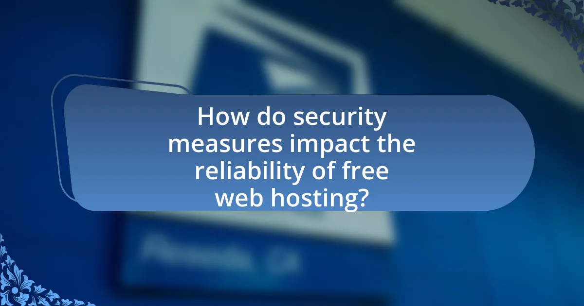 How do security measures impact the reliability of free web hosting?