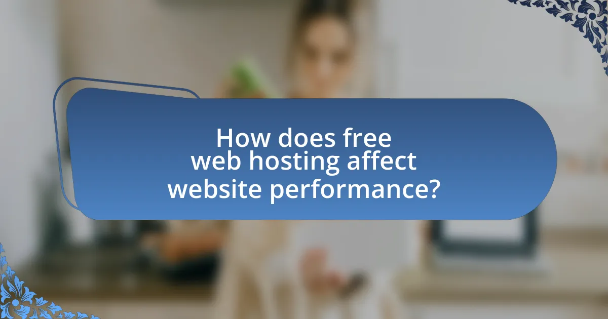 How does free web hosting affect website performance?