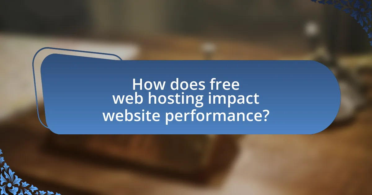 How does free web hosting impact website performance?