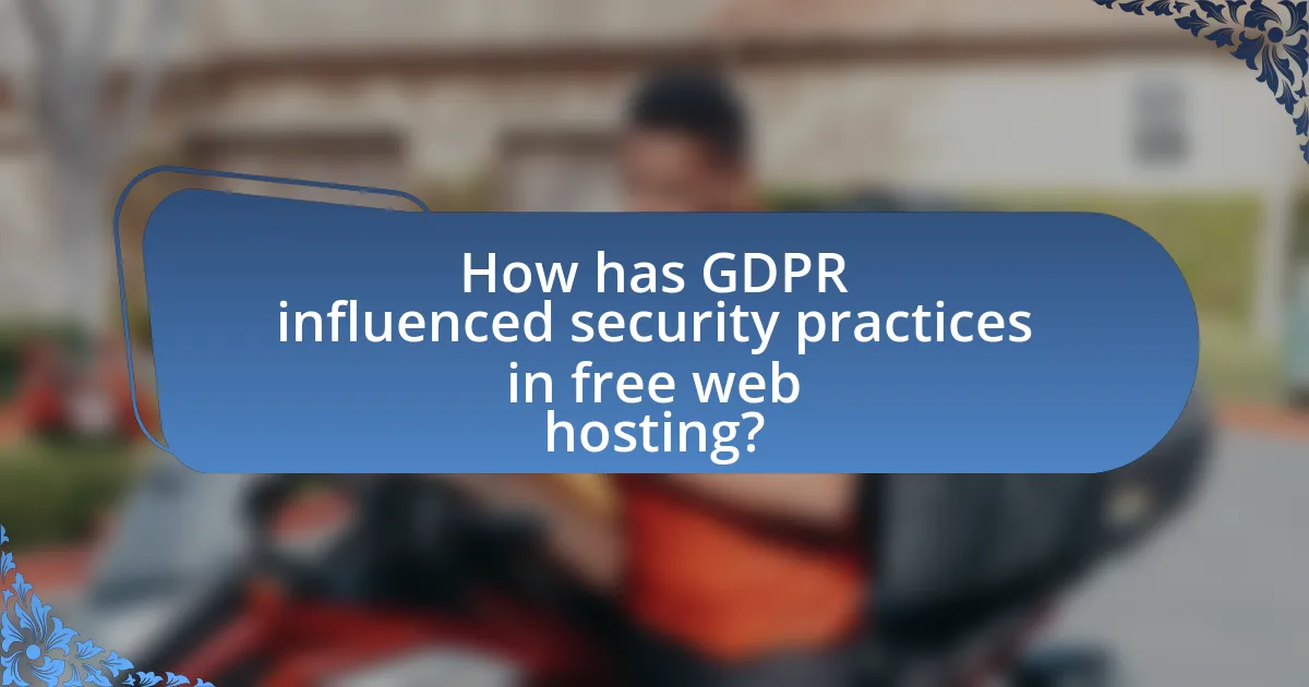 How has GDPR influenced security practices in free web hosting?