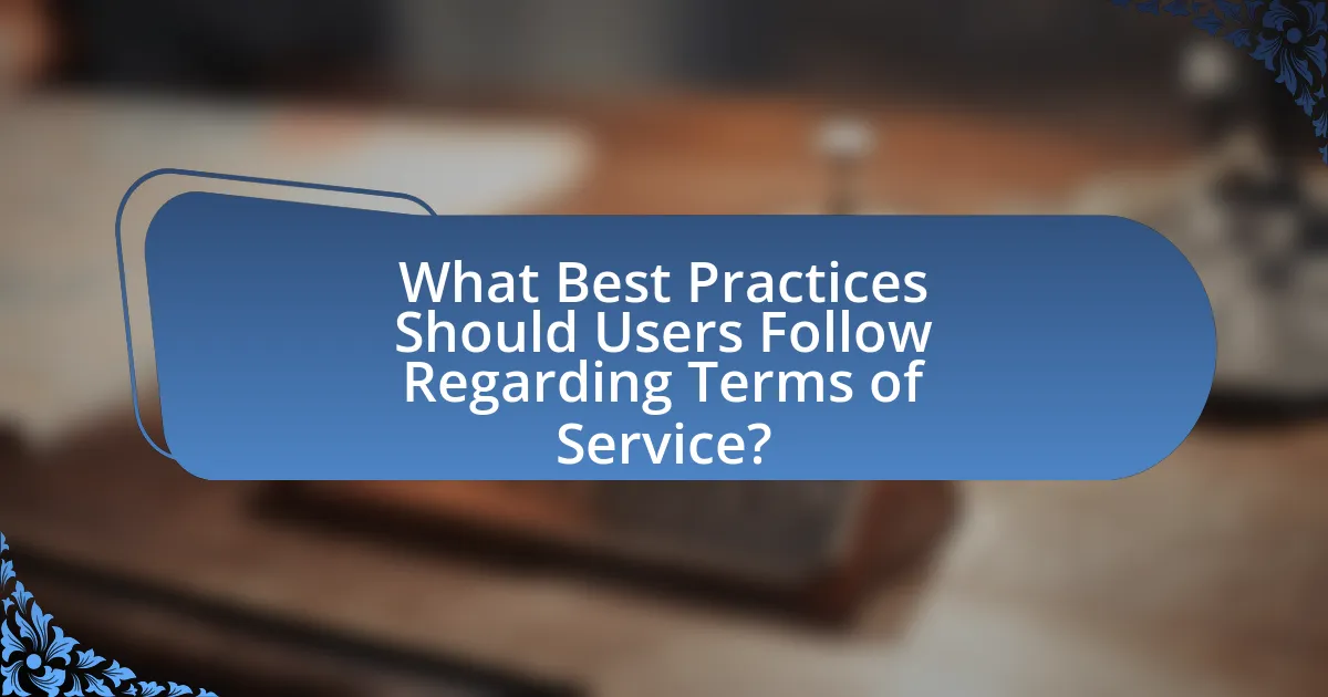 What Best Practices Should Users Follow Regarding Terms of Service?