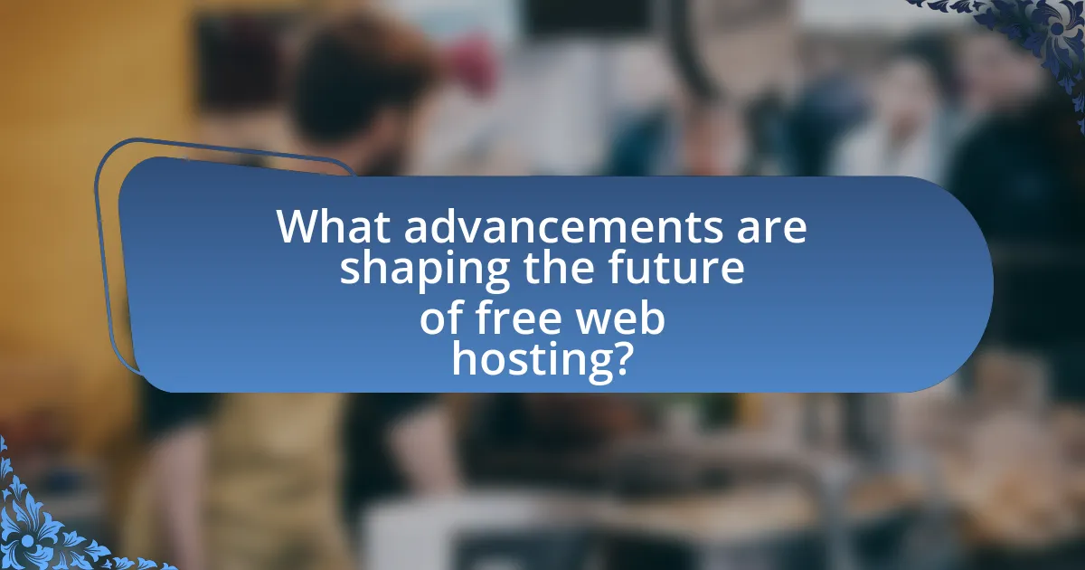 What advancements are shaping the future of free web hosting?