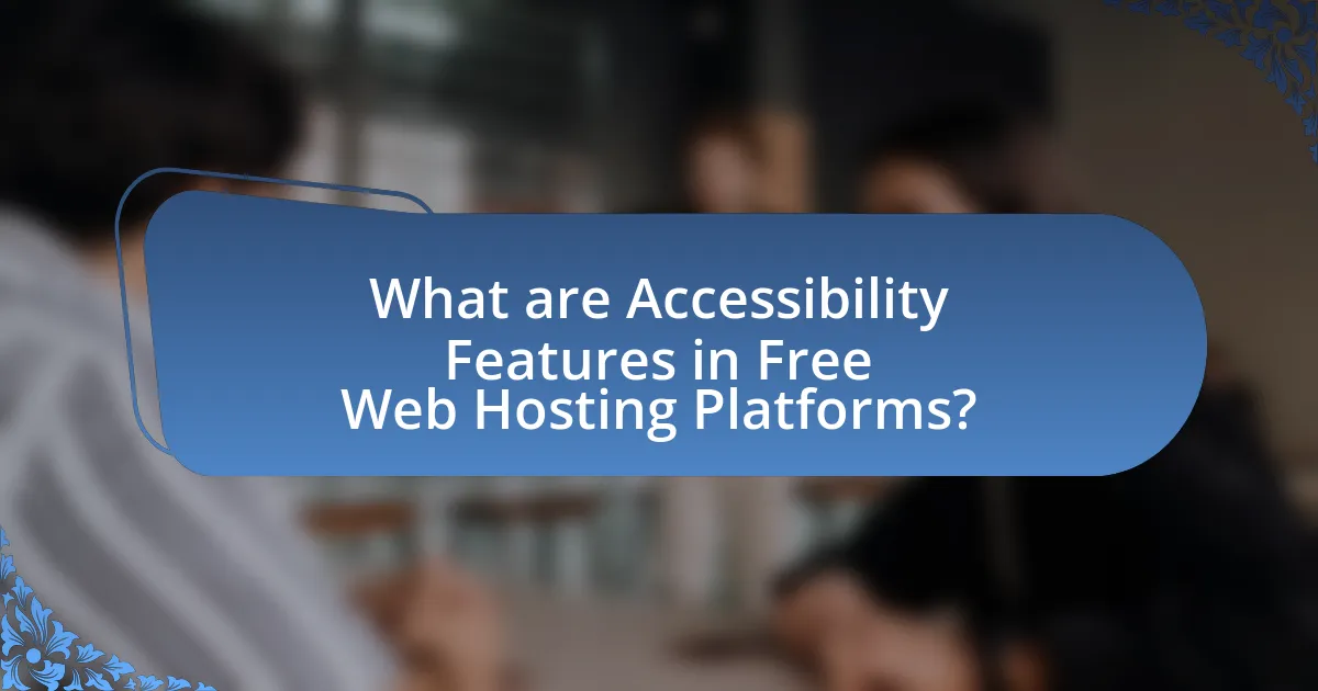 What are Accessibility Features in Free Web Hosting Platforms?