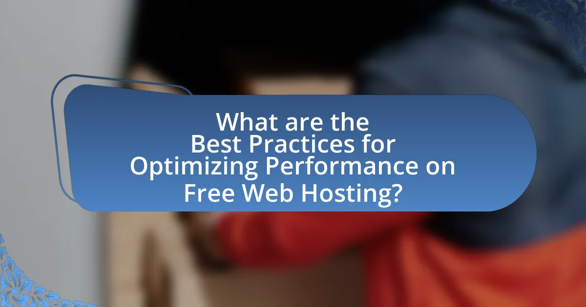 What are the Best Practices for Optimizing Performance on Free Web Hosting?