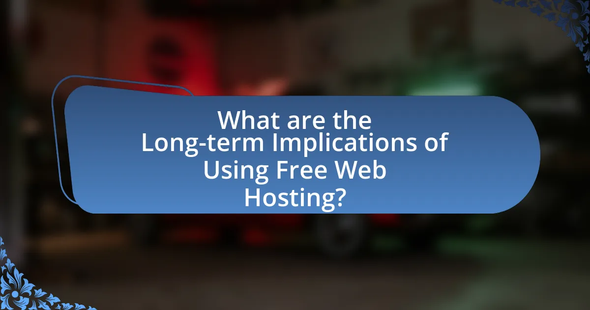 What are the Long-term Implications of Using Free Web Hosting?