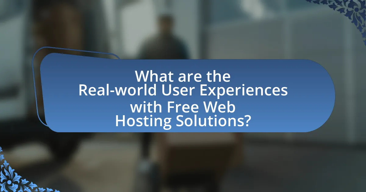 What are the Real-world User Experiences with Free Web Hosting Solutions?
