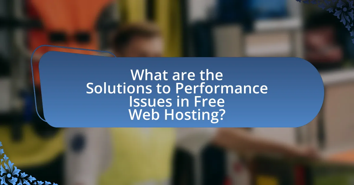 What are the Solutions to Performance Issues in Free Web Hosting?
