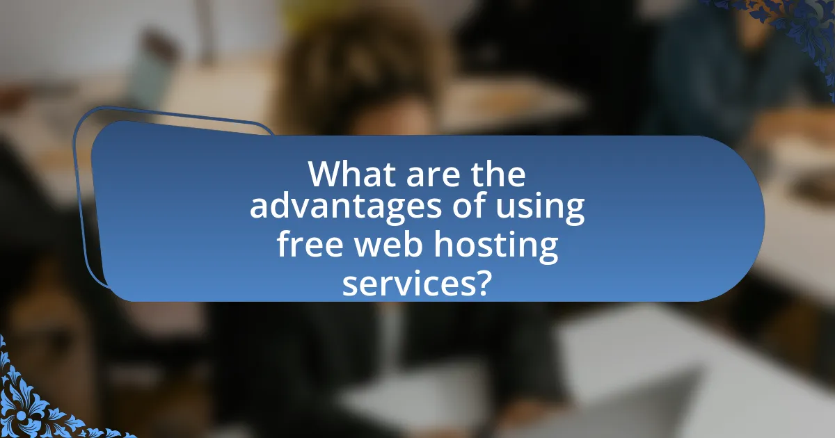 What are the advantages of using free web hosting services?