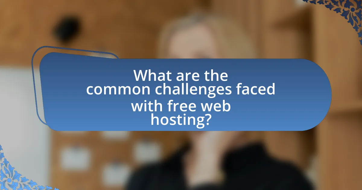 What are the common challenges faced with free web hosting?