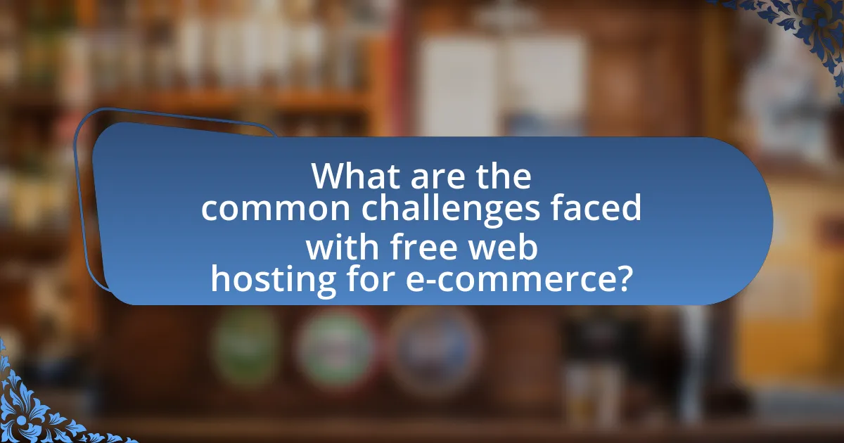 What are the common challenges faced with free web hosting for e-commerce?