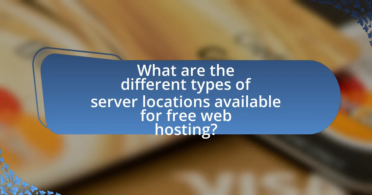 What are the different types of server locations available for free web hosting?
