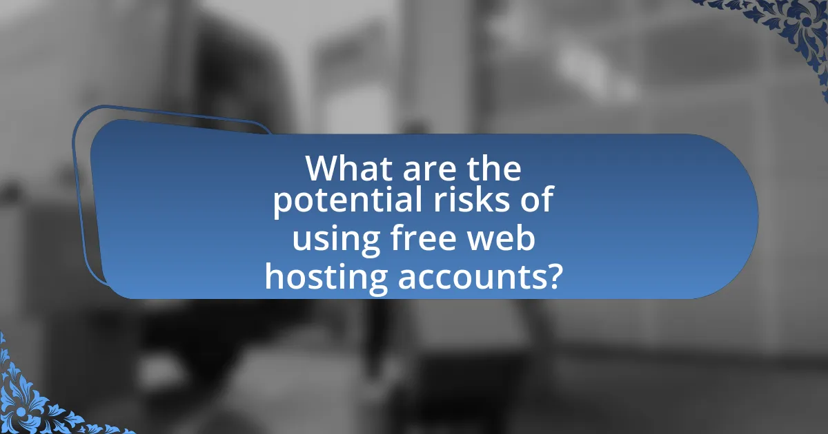 What are the potential risks of using free web hosting accounts?