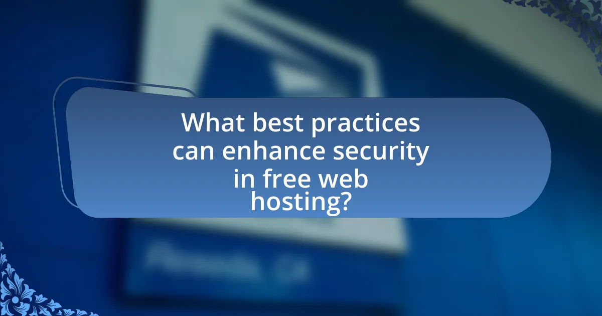 What best practices can enhance security in free web hosting?