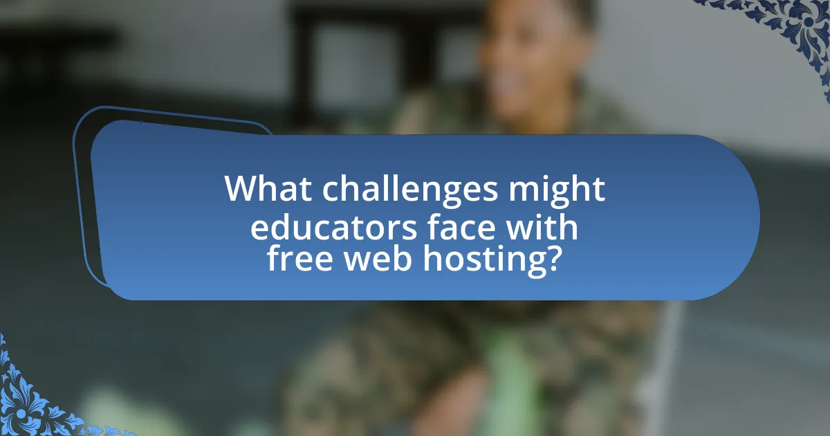 What challenges might educators face with free web hosting?