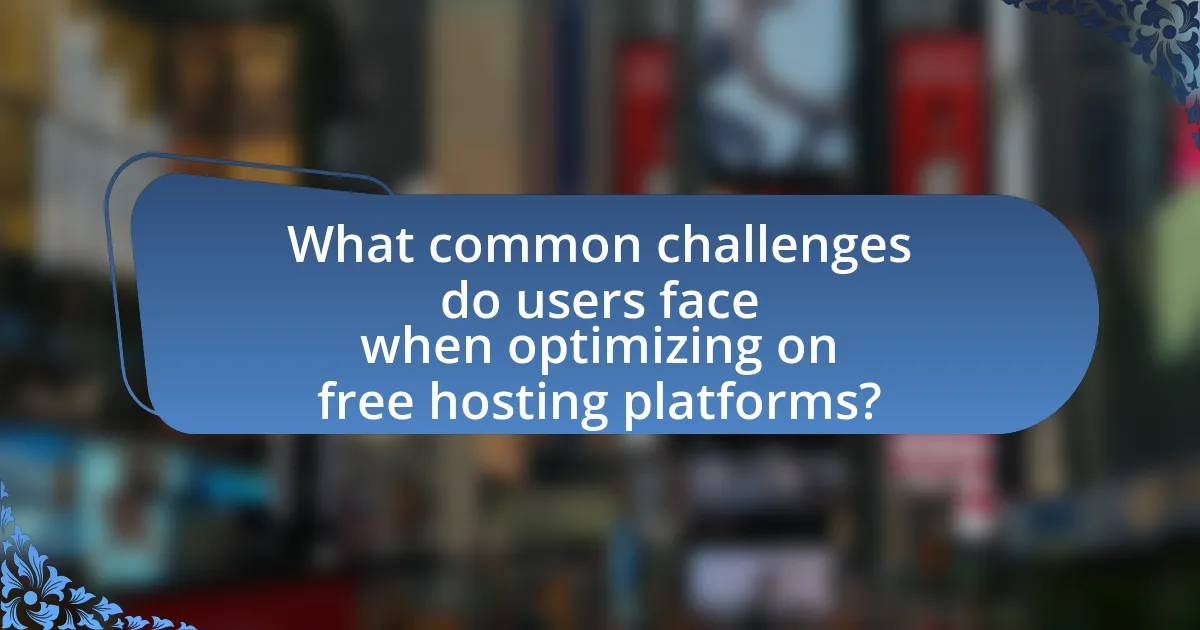 What common challenges do users face when optimizing on free hosting platforms?