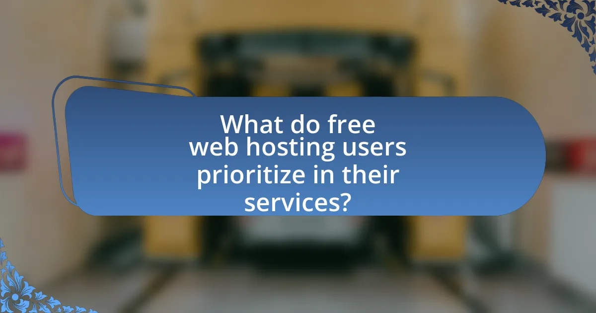 What do free web hosting users prioritize in their services?
