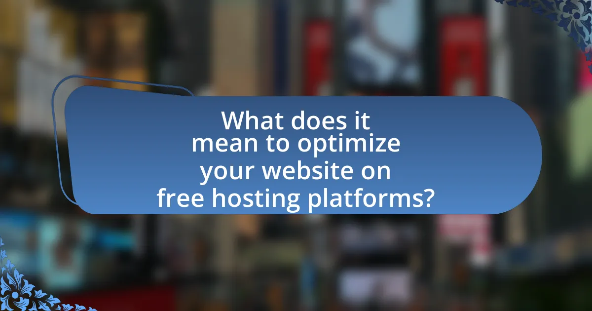 What does it mean to optimize your website on free hosting platforms?