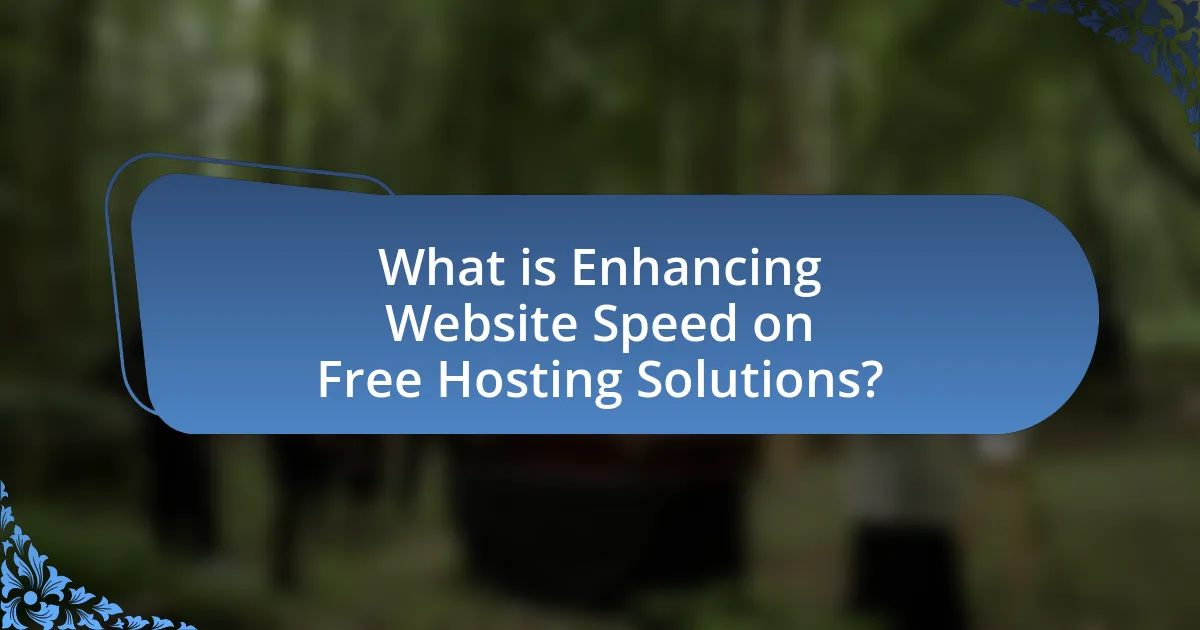 What is Enhancing Website Speed on Free Hosting Solutions?