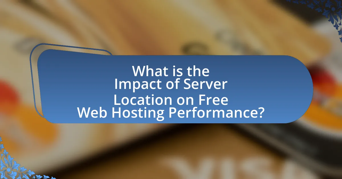 What is the Impact of Server Location on Free Web Hosting Performance?