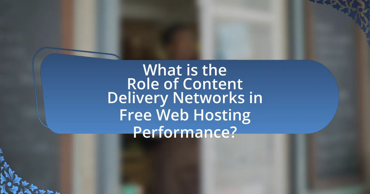 What is the Role of Content Delivery Networks in Free Web Hosting Performance?