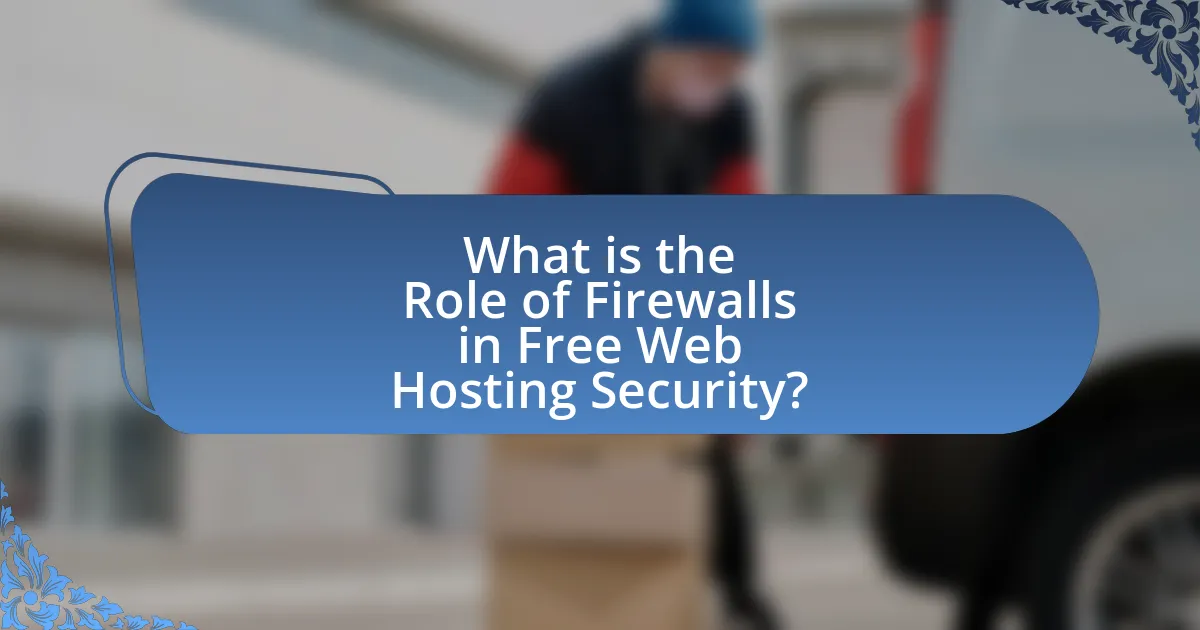 What is the Role of Firewalls in Free Web Hosting Security?
