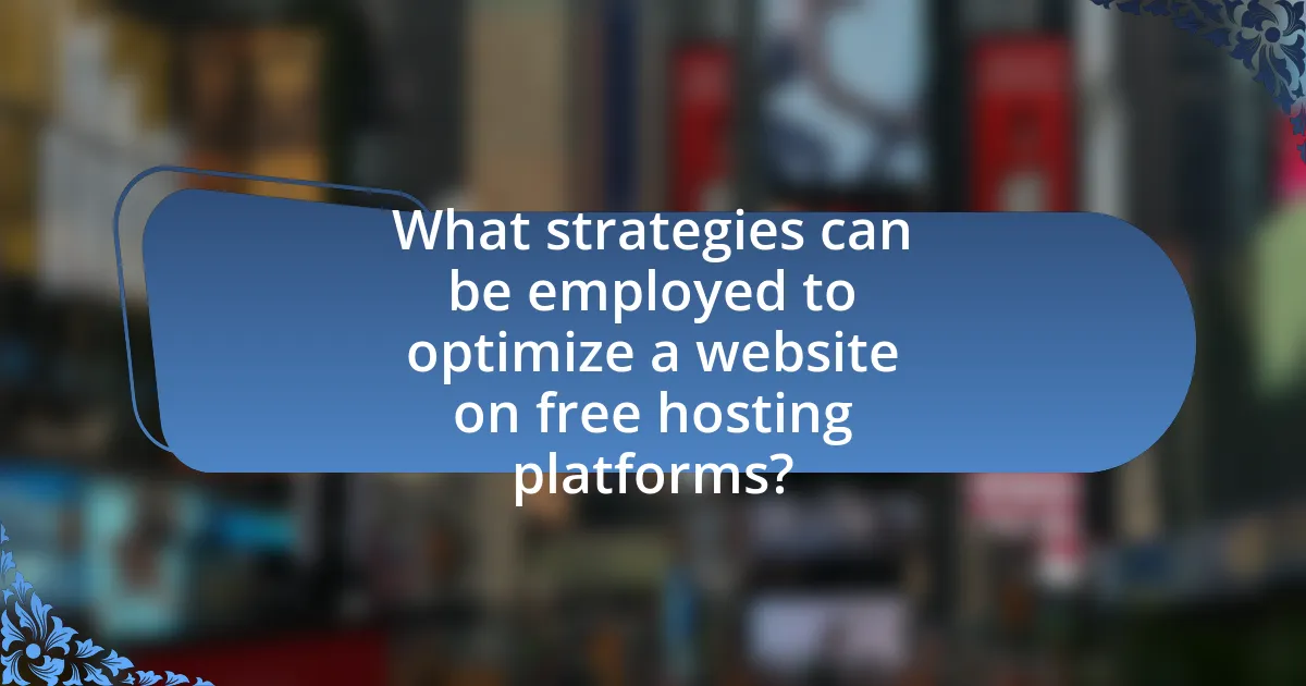 What strategies can be employed to optimize a website on free hosting platforms?