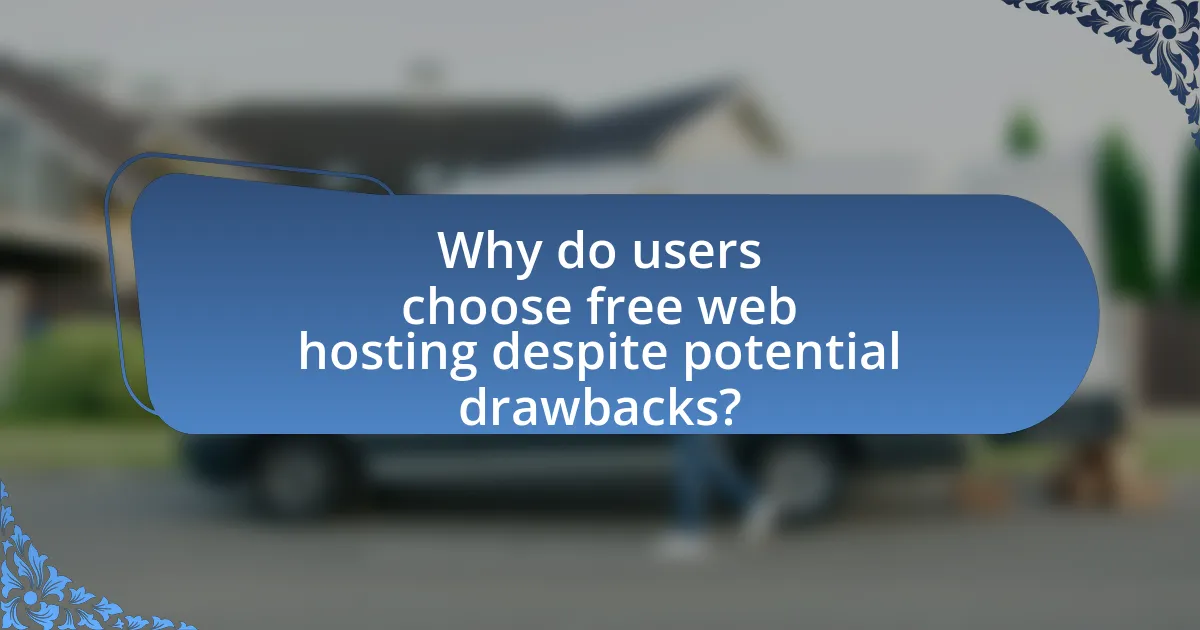 Why do users choose free web hosting despite potential drawbacks?