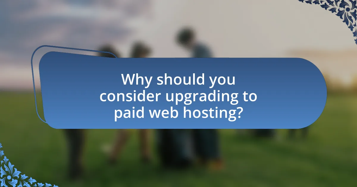 Why should you consider upgrading to paid web hosting?